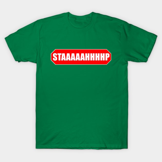 STAAAAAHHHHP SIGN T-Shirt by INLE Designs